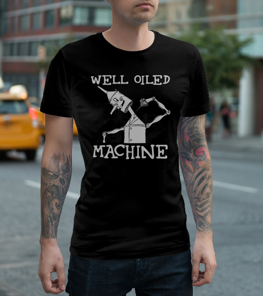 Well Oiled Machine Tin Man Wizard Of Oz T-Shirt