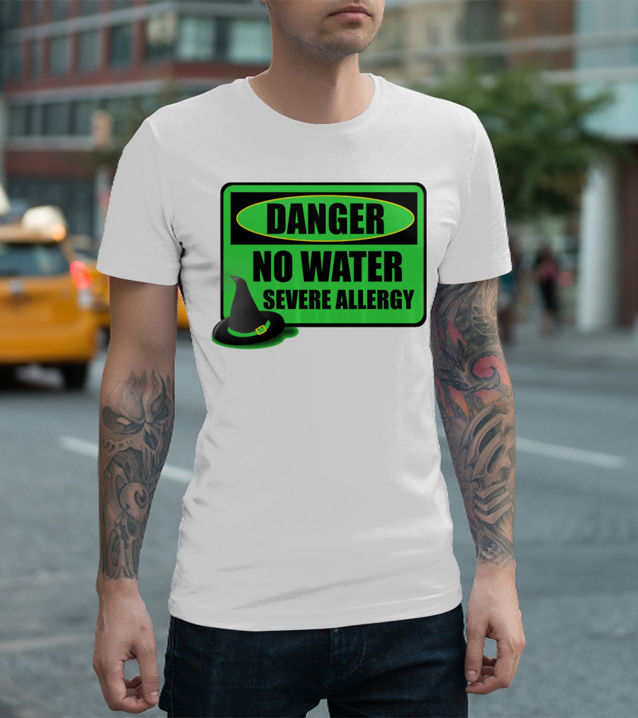 Danger No Water Severe Allergy Wizard Of Oz Wicked Witch Novelty T-Shirt