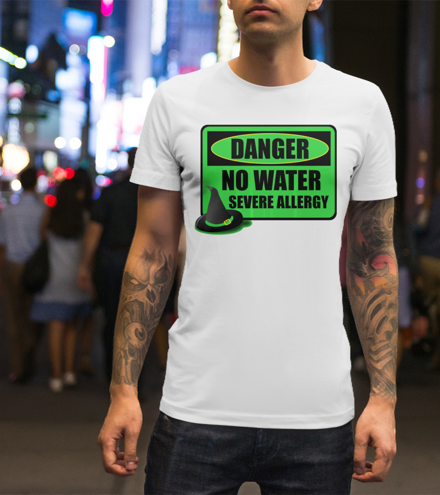 Danger No Water Severe Allergy Wizard Of Oz Wicked Witch Novelty T-Shirt