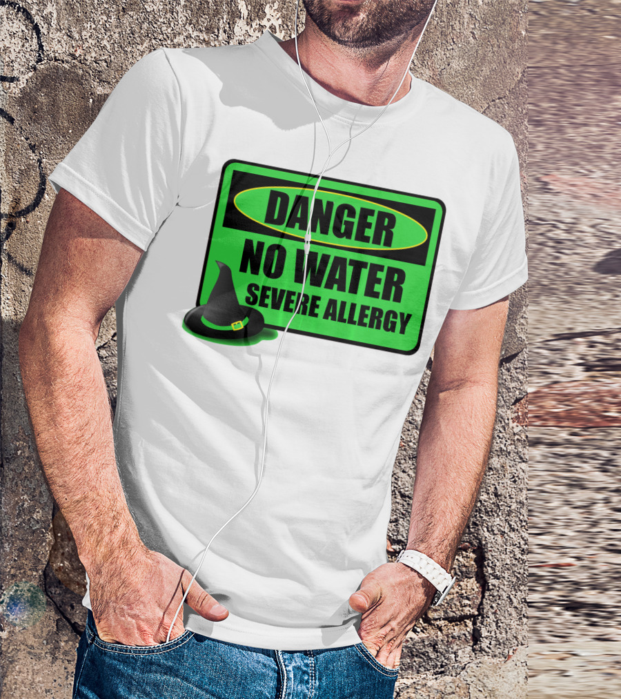 Danger No Water Severe Allergy Wizard Of Oz Wicked Witch Novelty T-Shirt