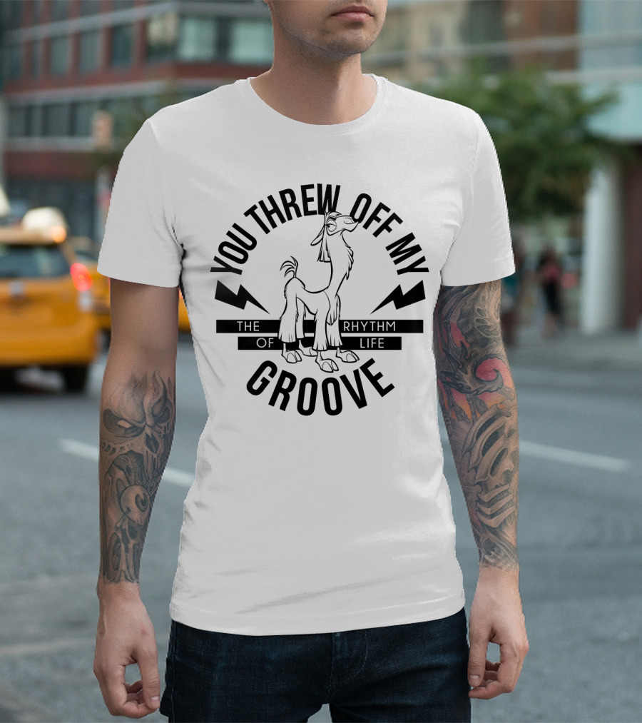 Disney Emperor's New Groove You Threw Off My Groove Rhythm Of Life T-Shirt