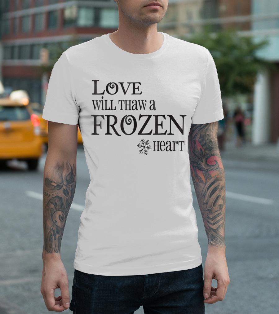 Love Will Thaw A Frozen Heart Snowflake T-Shirt