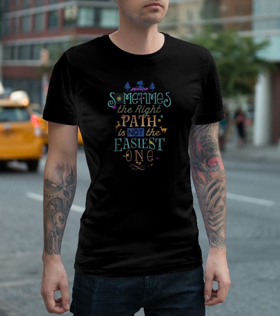 Disney Pocahontas Sometimes The Right Path Is Not The Easiest One T-Shirt