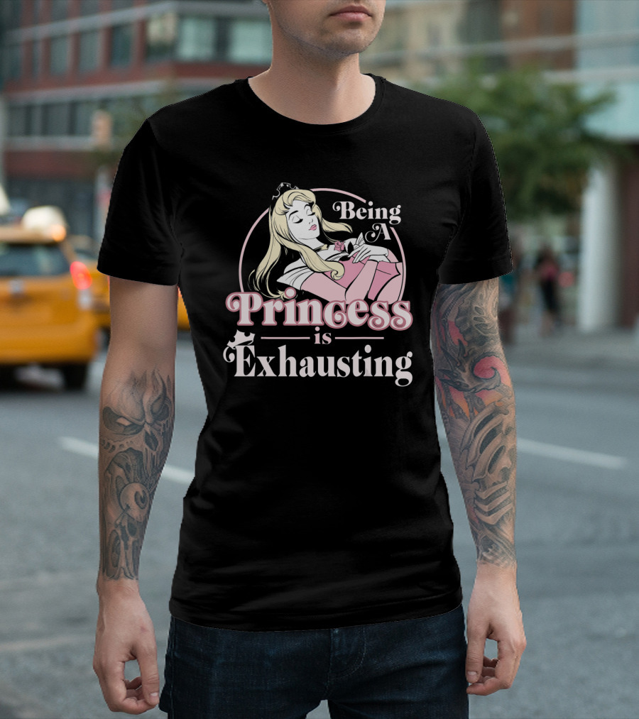 Disney Sleeping Beauty Being A Princess Is Exhausting T-Shirt