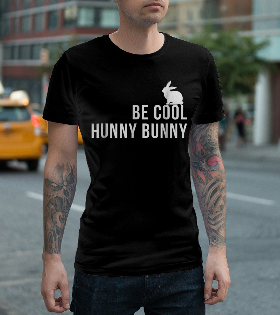 Be Cool Hunny Bunny 90s Movie Reference T-Shirt