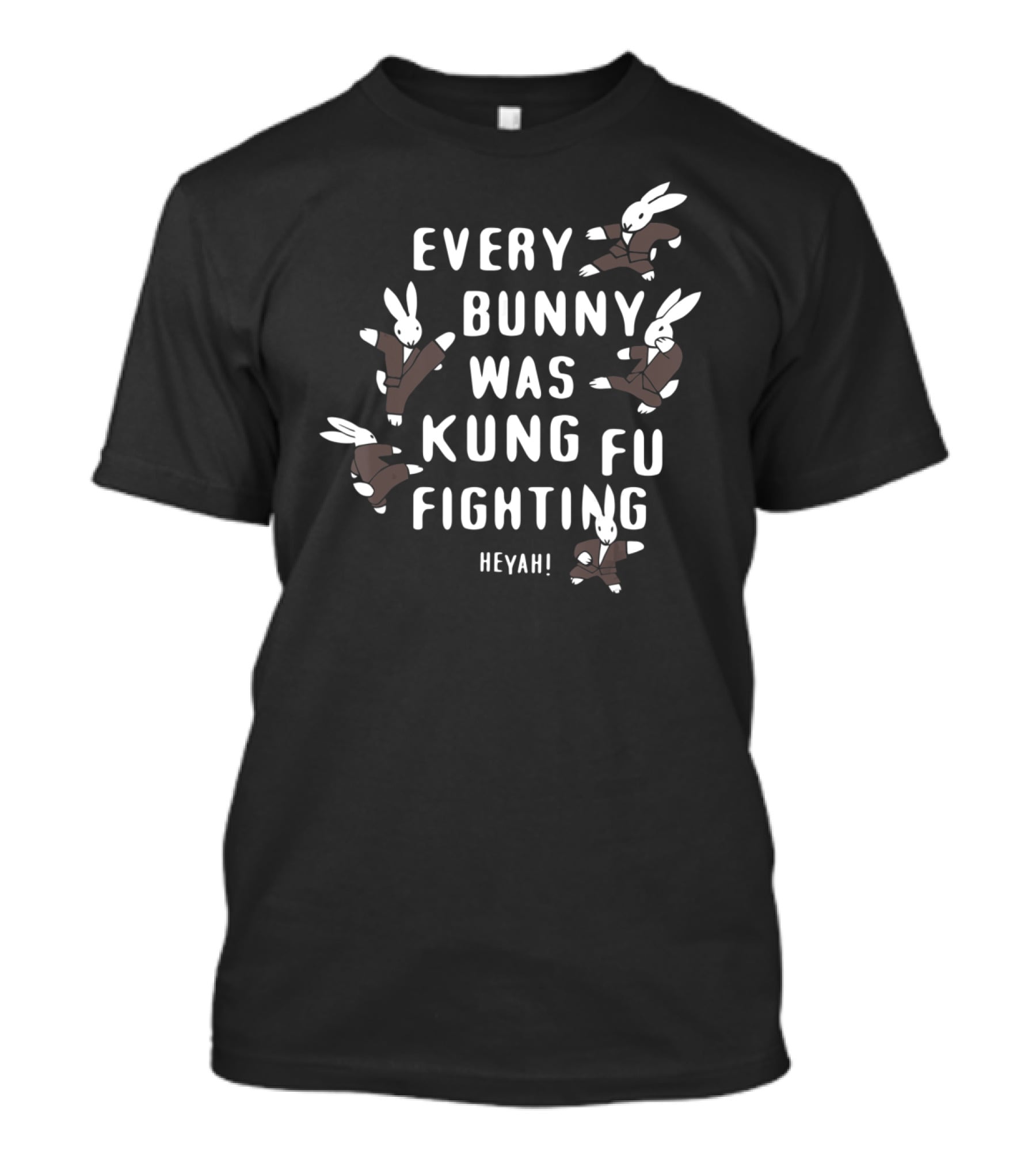 Every Bunny Was Kung Fu Fighting Heyah Funny Bunny Rabbit T-Shirt