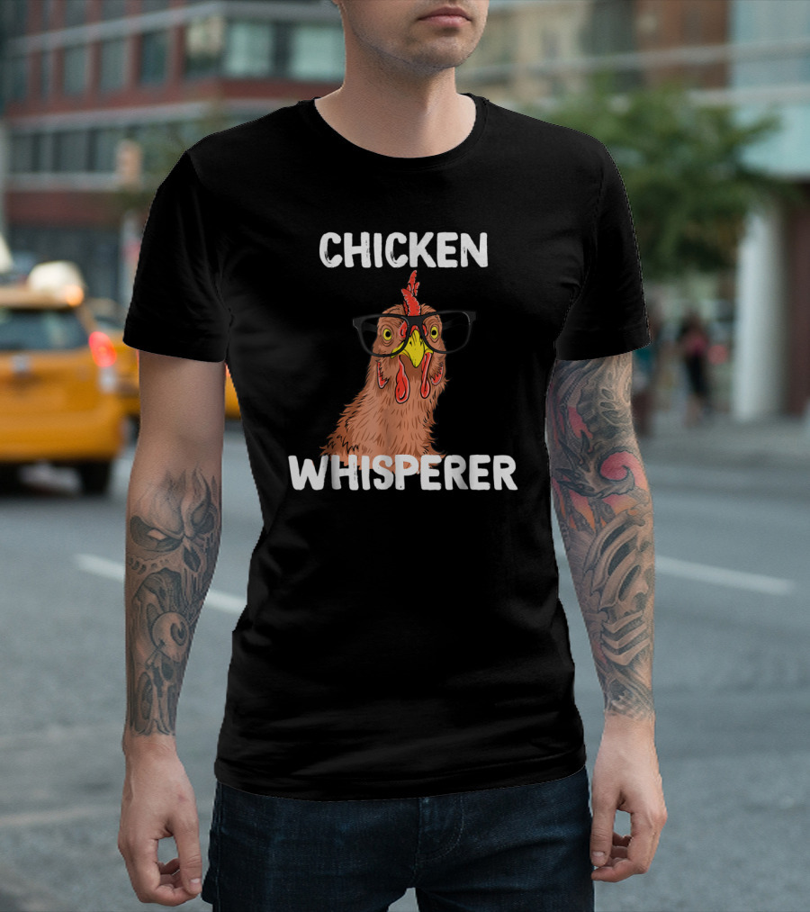 Chicken Whisperer Funny Chicken Lover Farm Life Glasses T-Shirt