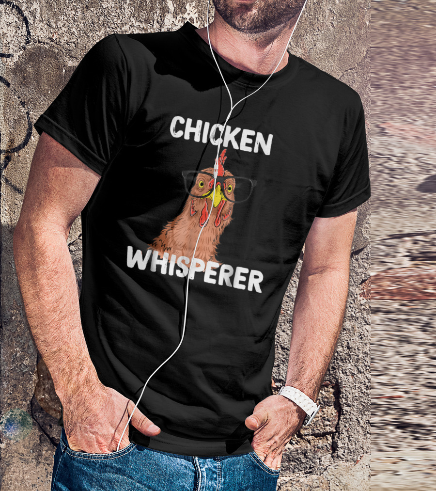 Chicken Whisperer Funny Chicken Lover Farm Life Glasses T-Shirt
