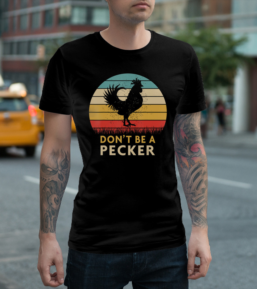 Don't Be A Pecker Retro Chicken T-Shirt