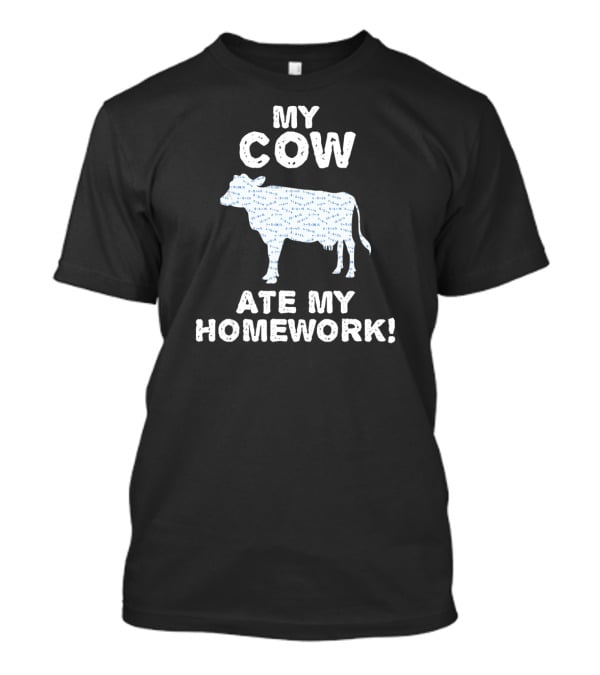 My Cow Ate My Homework Heifer Farm Back To School Cattle T-Shirt