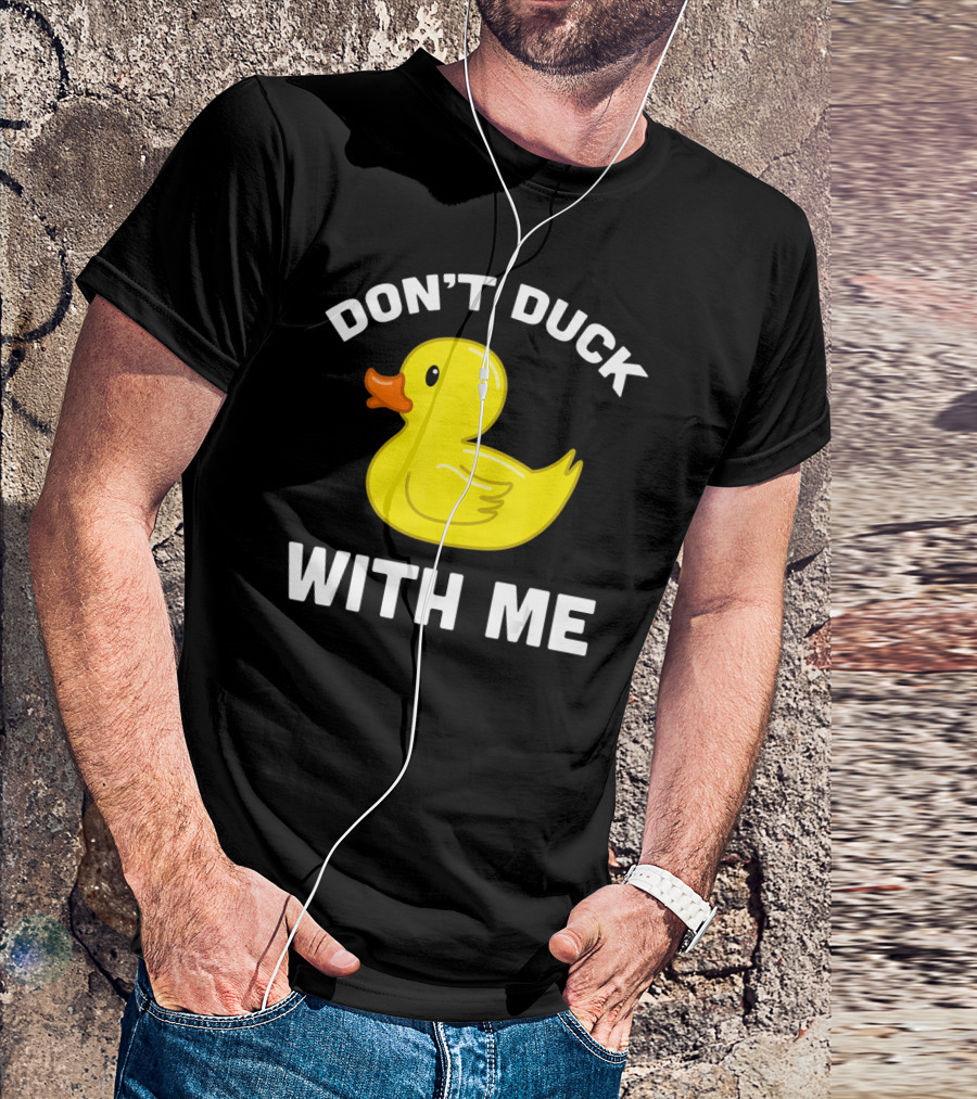 Funny Yellow Rubber Ducks Don't Duck With Me T-Shirt