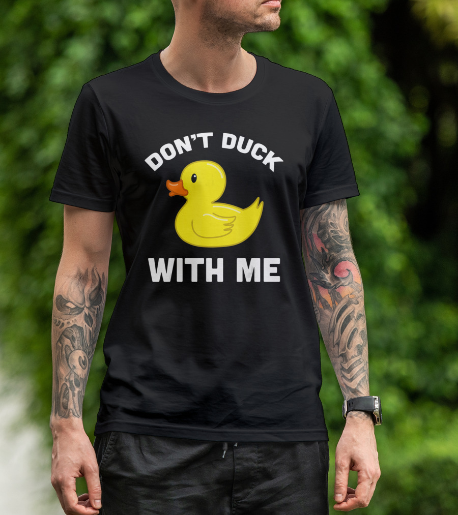 Funny Yellow Rubber Ducks Don't Duck With Me T-Shirt