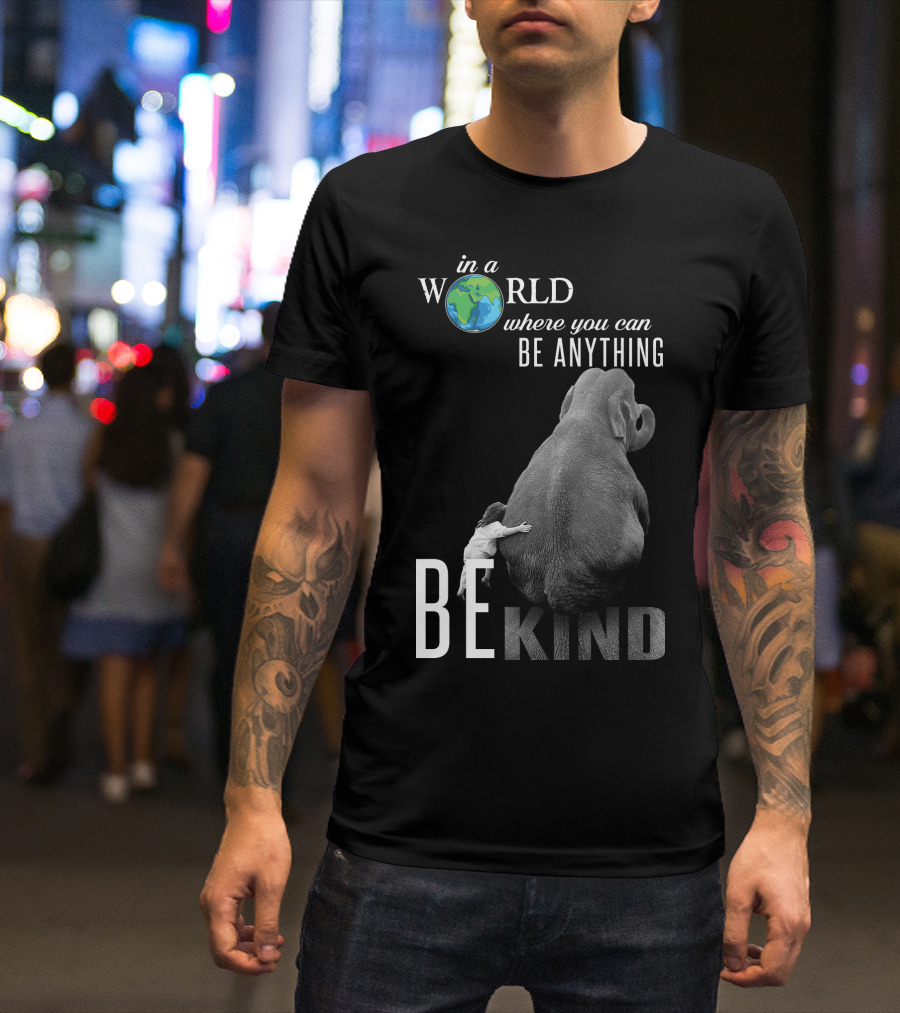 In A World Where You Can Be Anything Be Kind Elephant Hug T-Shirt