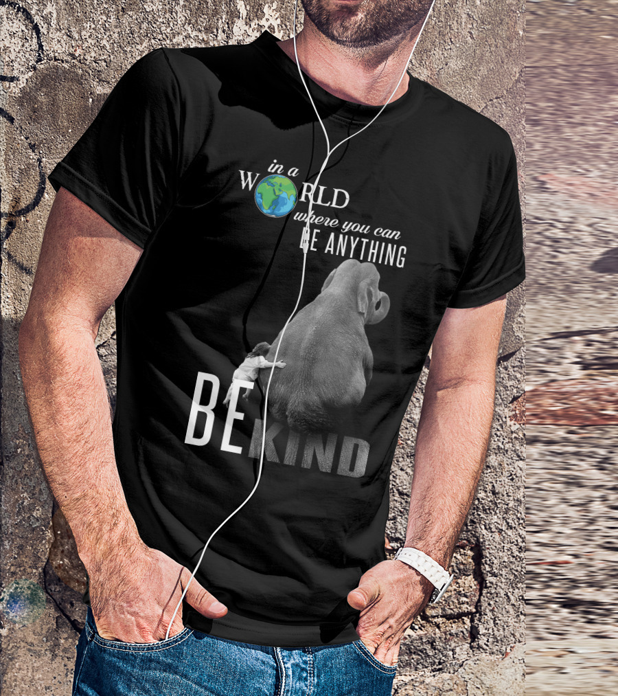In A World Where You Can Be Anything Be Kind Elephant Hug T-Shirt