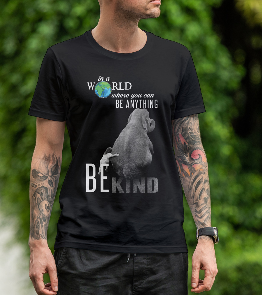 In A World Where You Can Be Anything Be Kind Elephant Hug T-Shirt