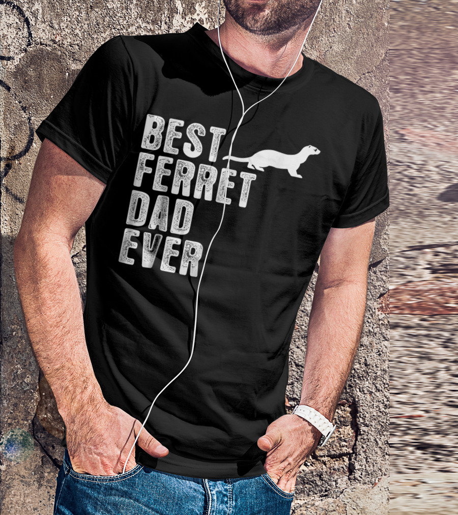 BEST FERRET DAD EVER T-Shirt