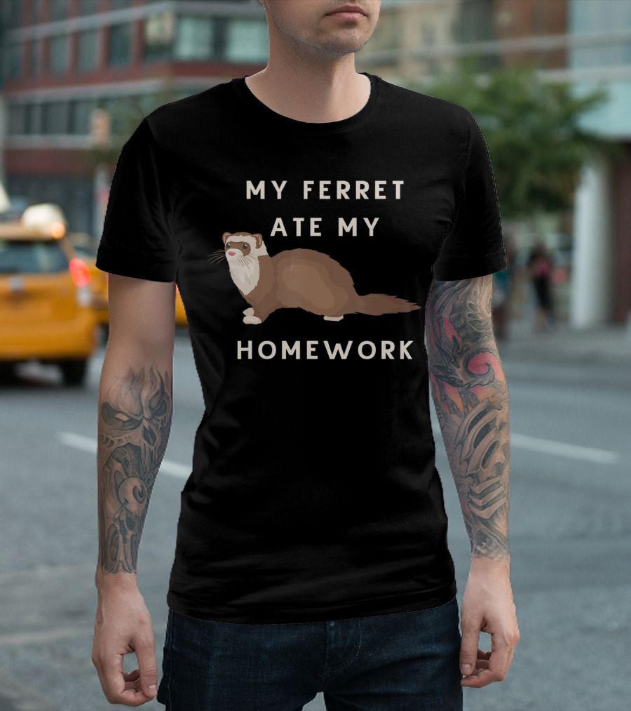 My Ferret Ate My Homework For Ferrets Owners T-Shirt