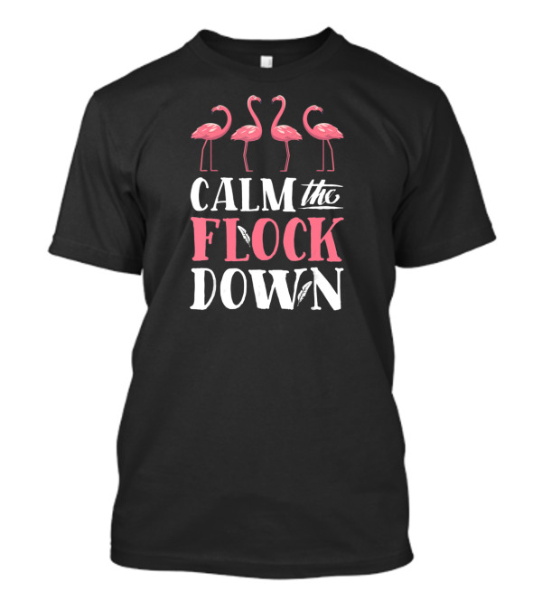 Calm The Flock Down Flamingo Summer Women Pink T-Shirt