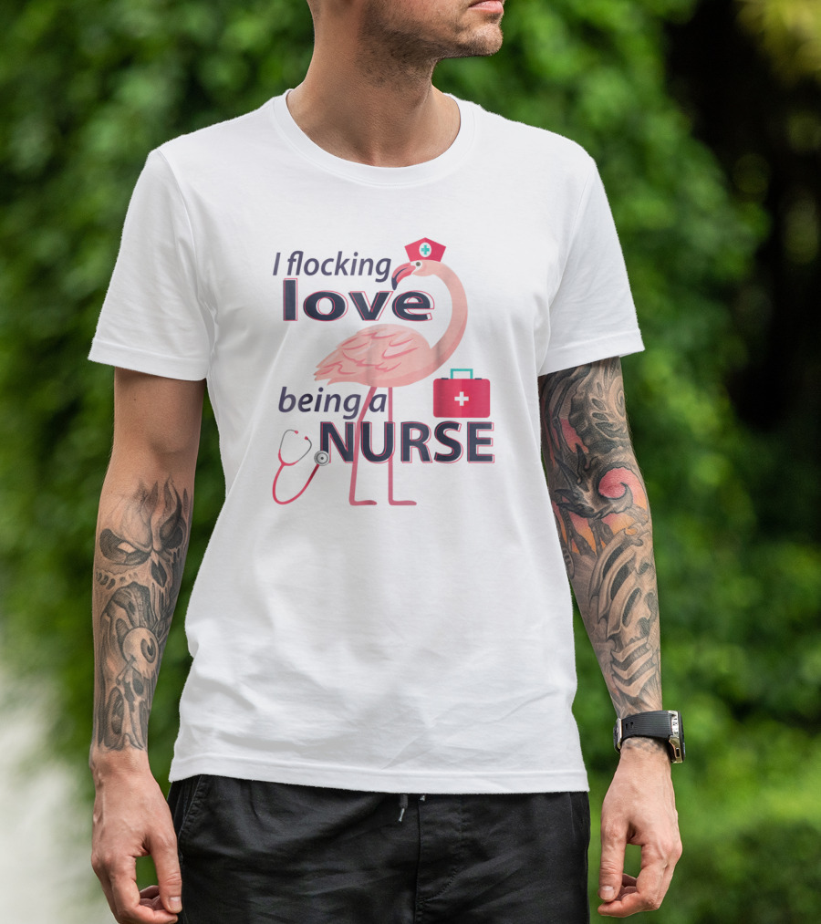 I Flocking Love Being A Nurse Flamingo With Stethoscope And Nurse Cap T-Shirt