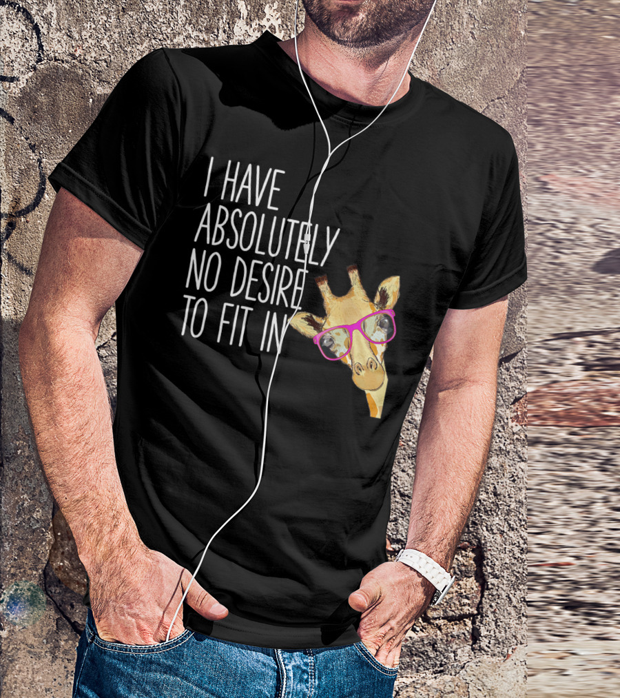I Have Absolutely No Desire To Fit In Funny Giraffe Pink Glasses Quirky T-Shirt