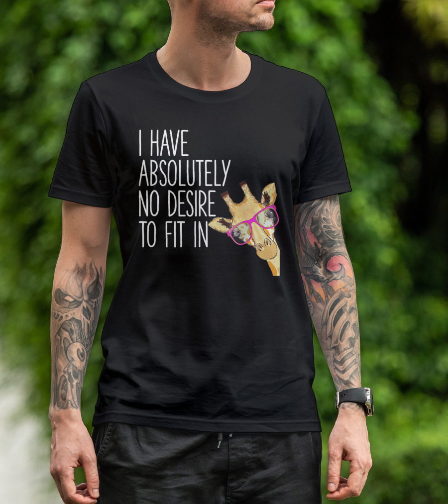I Have Absolutely No Desire To Fit In Funny Giraffe Pink Glasses Quirky T-Shirt