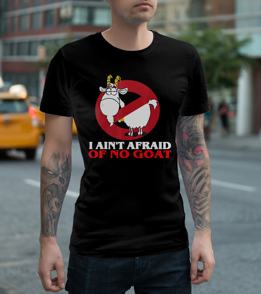 I Ain't Afraid Of No Goat Funny Goats Parody With Red No T-Shirt