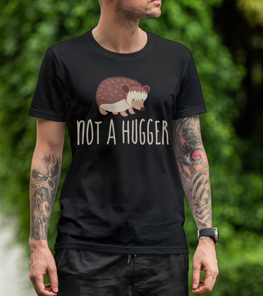 Not A Hugger Hedgehog T-Shirt
