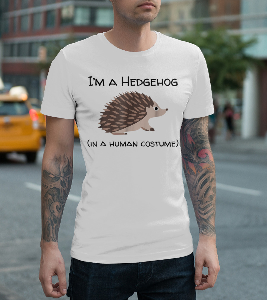 I'm a Hedgehog in a Human Costume T-Shirt