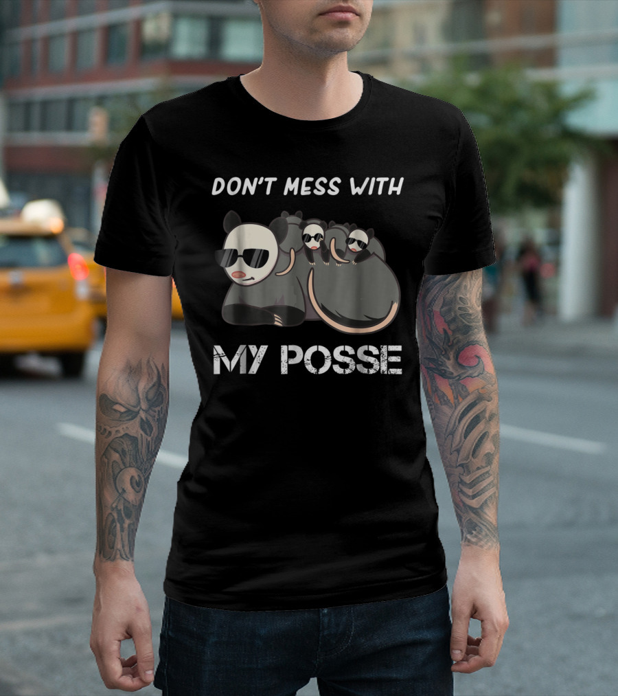 Don't Mess With My Posse Opossum Pun Funny My Posse T-Shirt