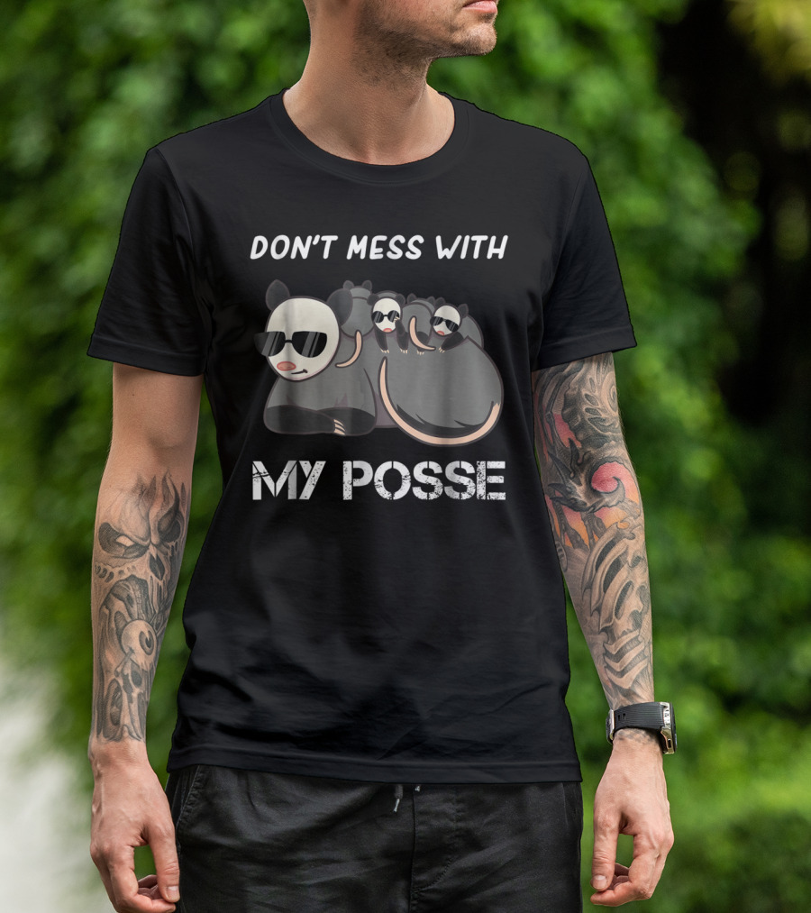 Don't Mess With My Posse Opossum Pun Funny My Posse T-Shirt