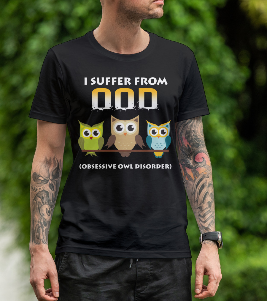 I Suffer From OOD Obsessive Owl Disorder Cute Owls T-Shirt