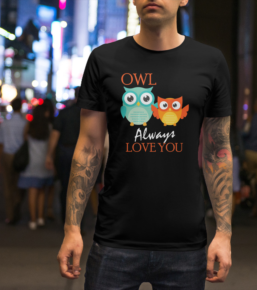 OWL Always Love You Cute Owl T-Shirt