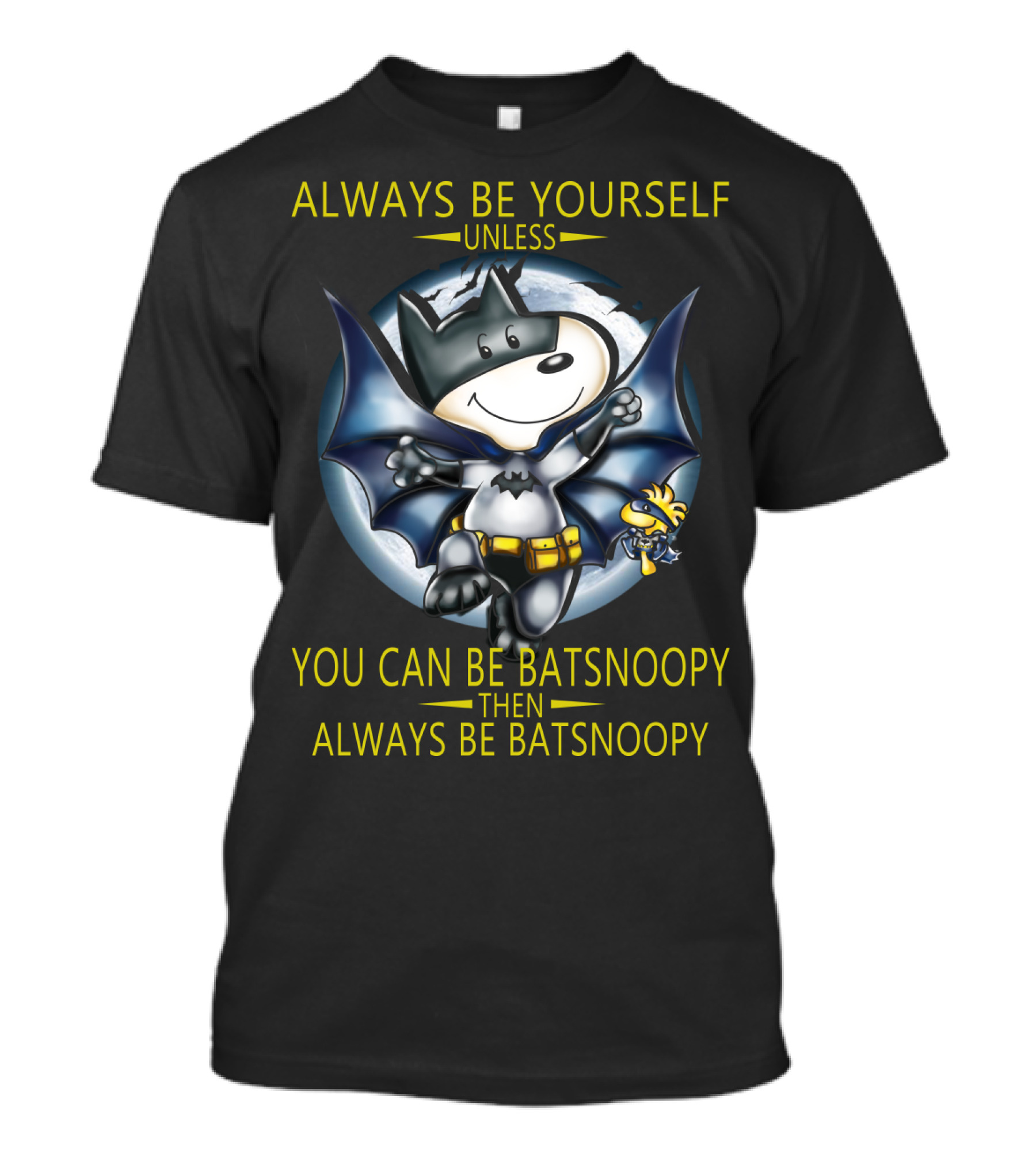 Always Be Yourself Unless You Can Be Batsnoopy Then Always Be Batsnoopy T-Shirt