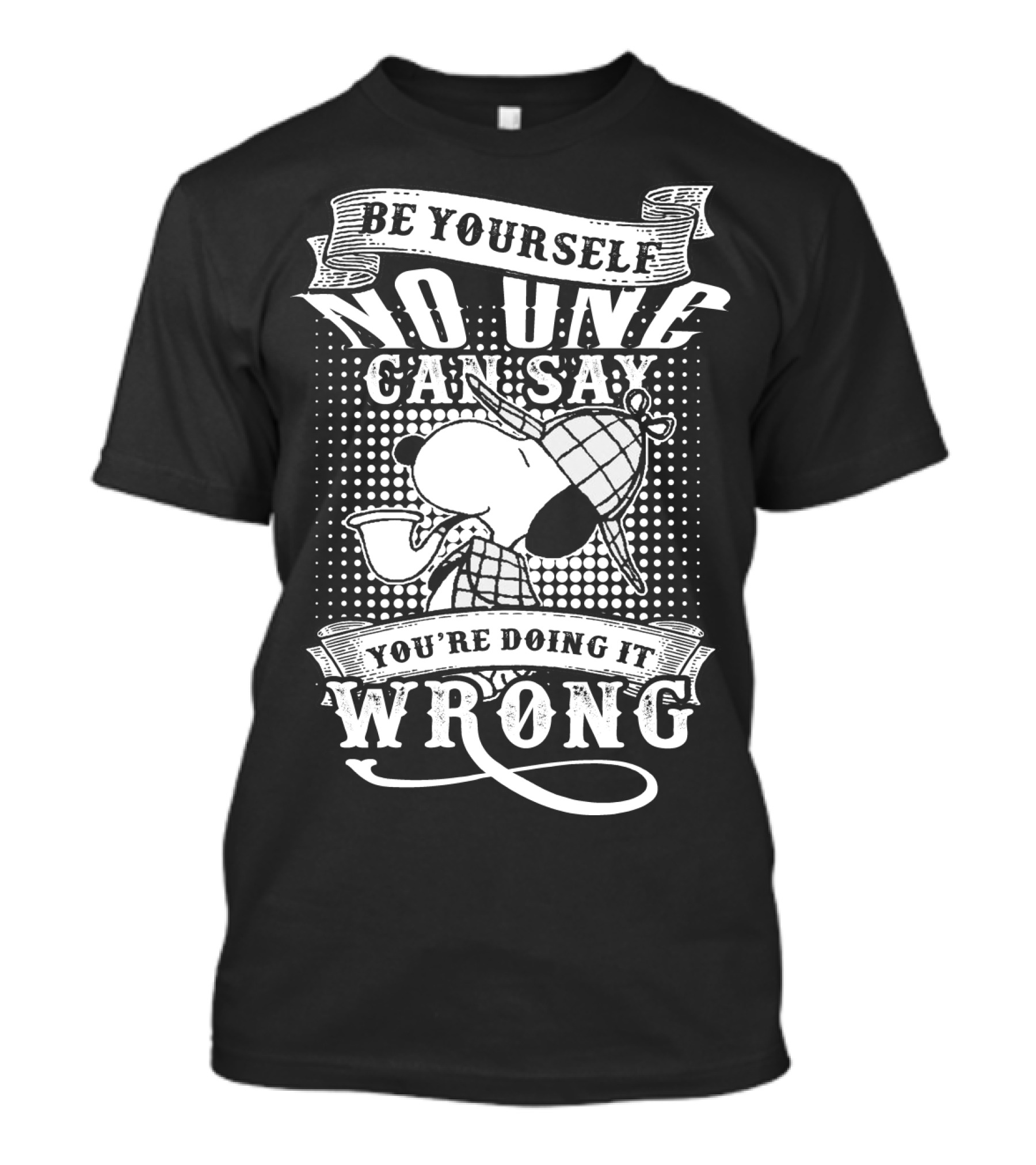 Be Yourself No One Can Say You're Doing It Wrong Snoopy The Peanuts Movie T-Shirt