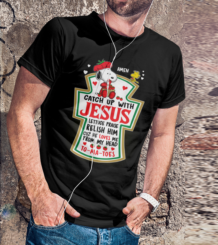 Catch Up With Jesus Snoopy Amen Lettuce Praise Relish Him Peanuts Movie T-Shirt
