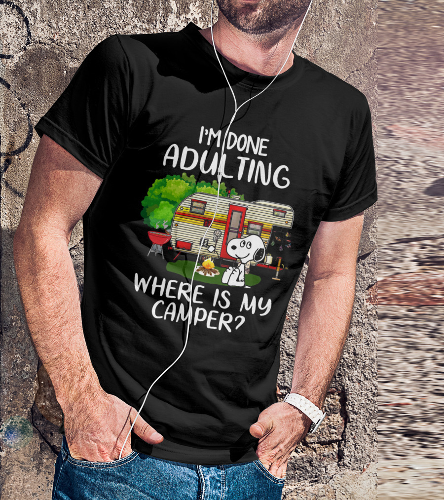 I'm Done Adulting Where Is My Camper Snoopy Camping Scene Peanuts Movie T-Shirt