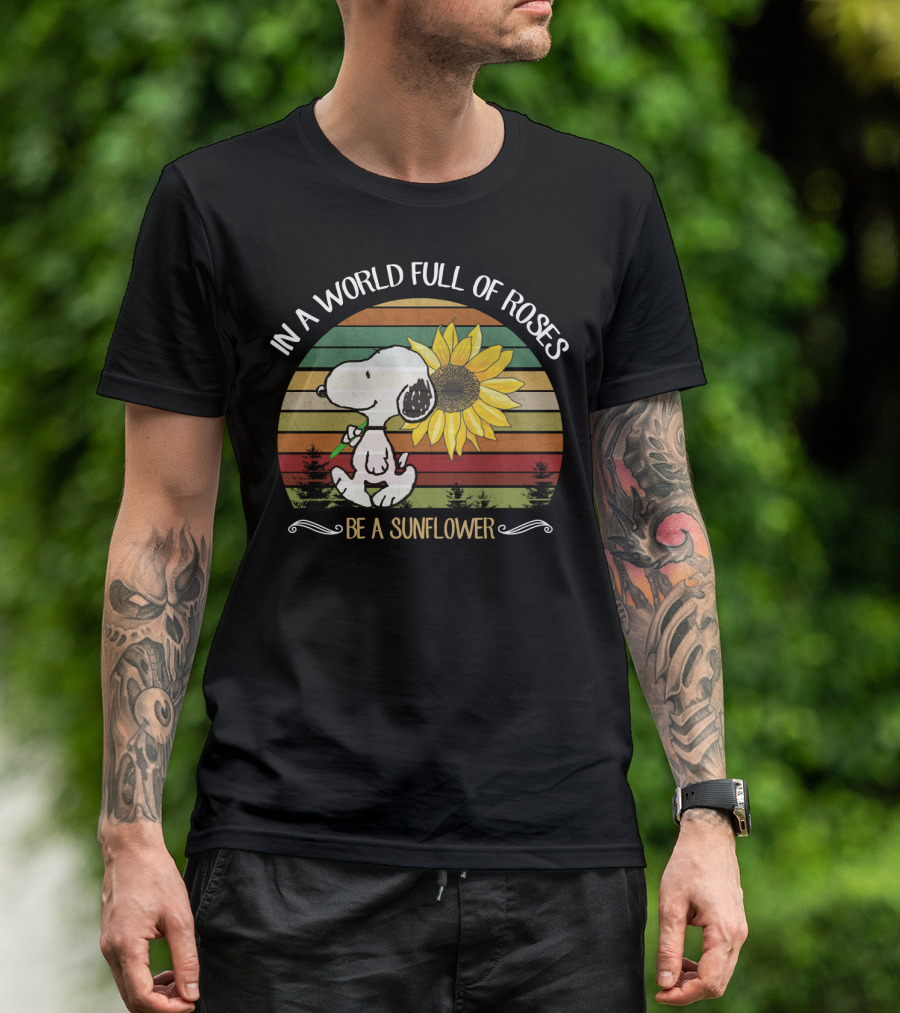 In A World Full Of Roses Be A Sunflower Hippie Snoopy Peanuts T-Shirt
