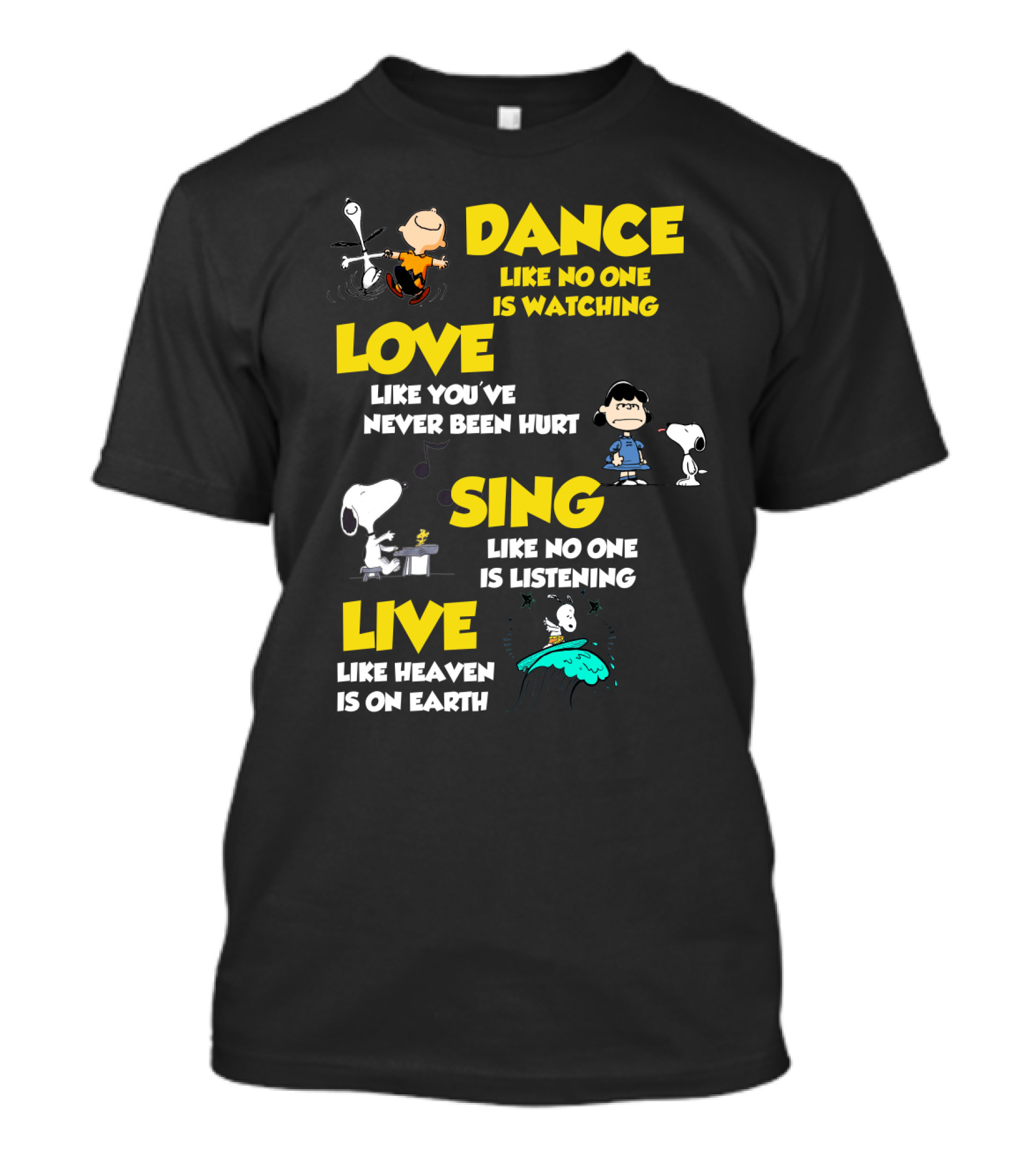 Dance Love Sing Live Like Heaven Is On Earth Positive Snoopy The Peanuts Movie T-Shirt