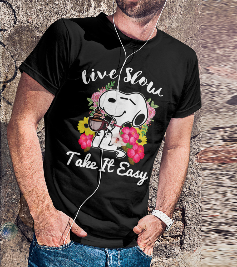 Live Slow Take It Easy Snoopy With Flowers And Coffee T-Shirt
