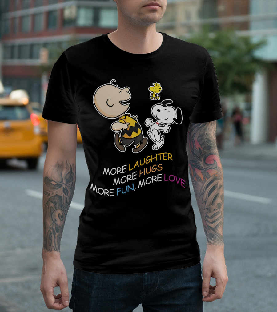 More Laughter More Hugs More Fun More Love Snoopy Charlie Brown Woodstock The Peanuts Movie T-Shirt