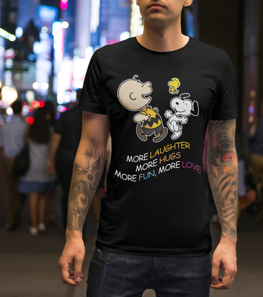 More Laughter More Hugs More Fun More Love Snoopy Charlie Brown Woodstock The Peanuts Movie T-Shirt