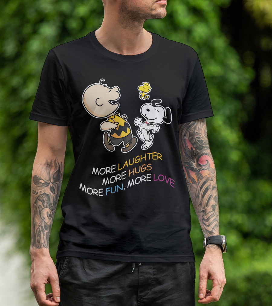 More Laughter More Hugs More Fun More Love Snoopy Charlie Brown Woodstock The Peanuts Movie T-Shirt