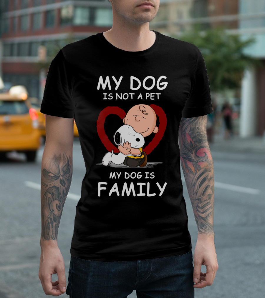 My Dog Is Not A Pet My Dog Is Family Snoopy Charlie Brown Peanuts Movie Hug Heart T-Shirt