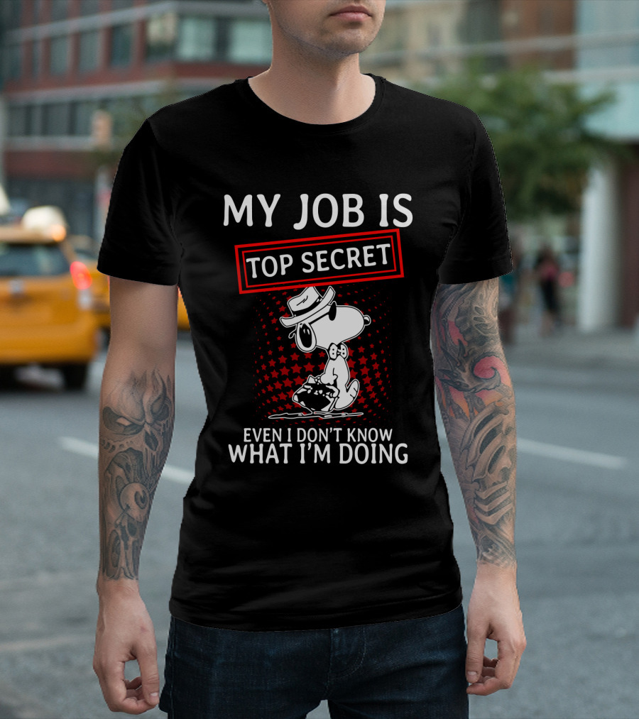 My Job Is Top Secret Snoopy Even I Don’t Know What I’m Doing The Peanuts Movie T-Shirt