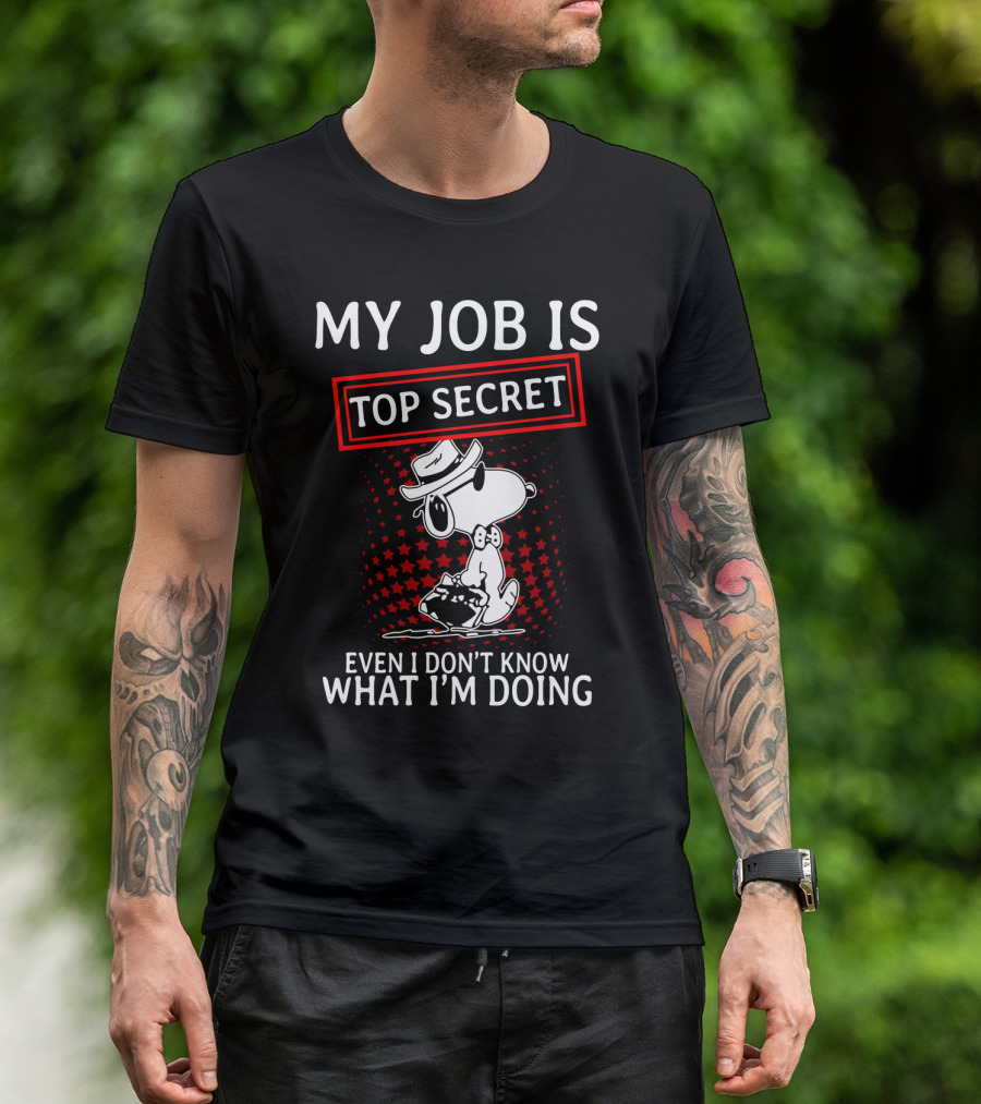 My Job Is Top Secret Snoopy Even I Don’t Know What I’m Doing The Peanuts Movie T-Shirt