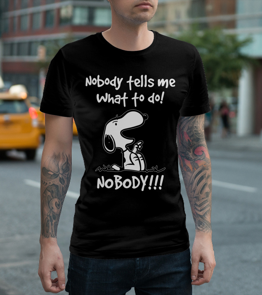 Nobody Tells Me What To Do Nobody Snoopy Peanuts T-Shirt