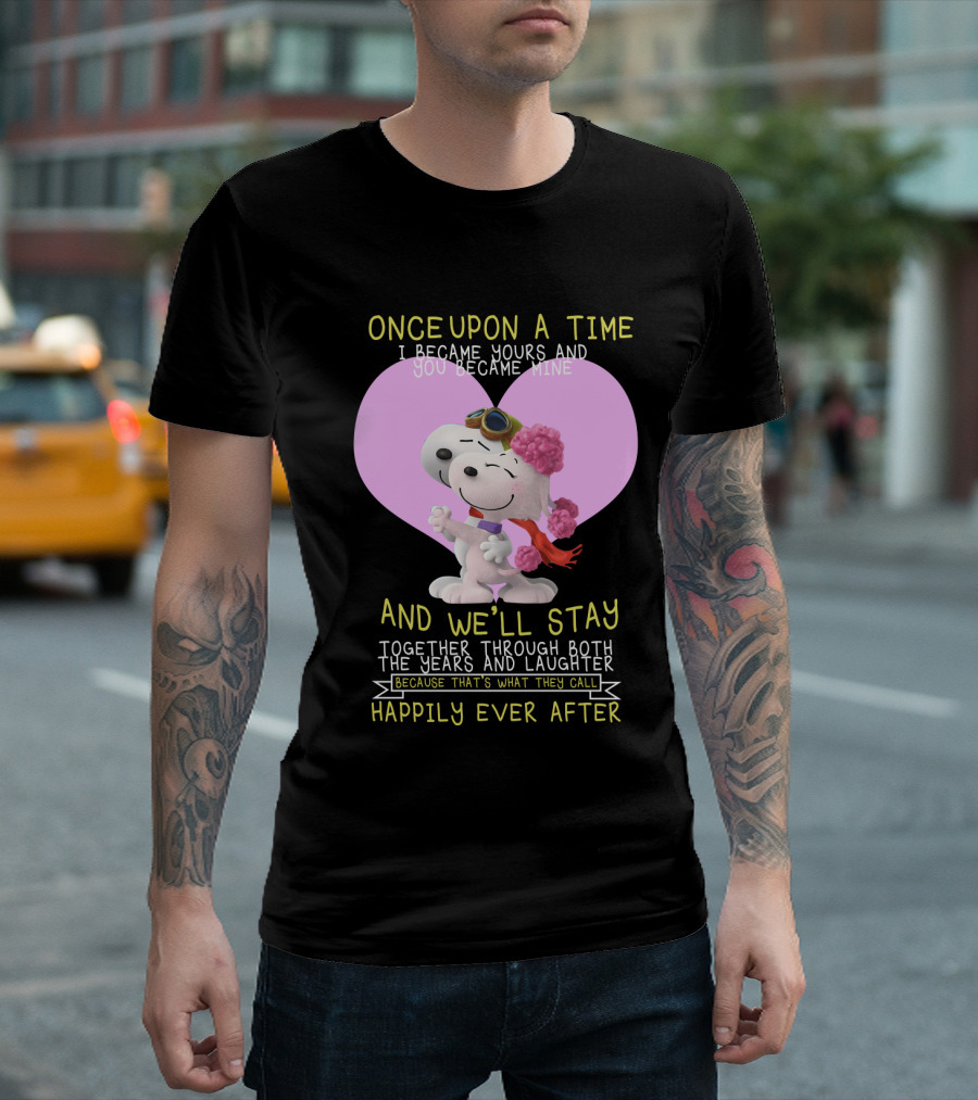 Once Upon A Time I Became Yours And You Became Mine Snoopy The Peanuts Movie Happily Ever After T-Shirt
