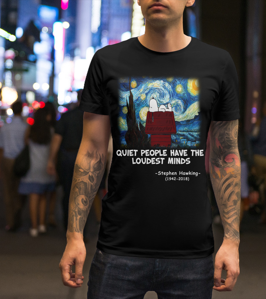 Quiet People Have The Loudest Minds Snoopy Starry Night Stephen Hawking Tribute Peanuts T-Shirt