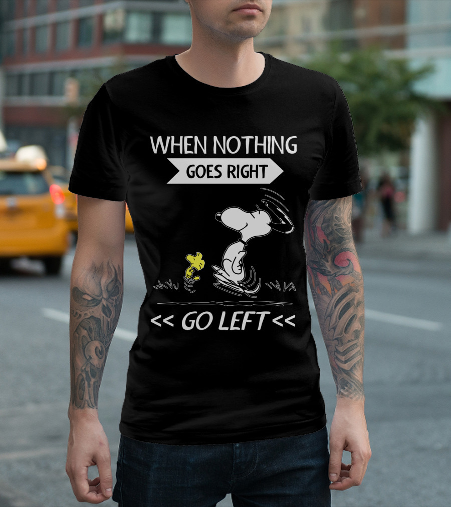 When Nothing Goes Right Go Left Snoopy Peanuts Movie Positive Message T-Shirt