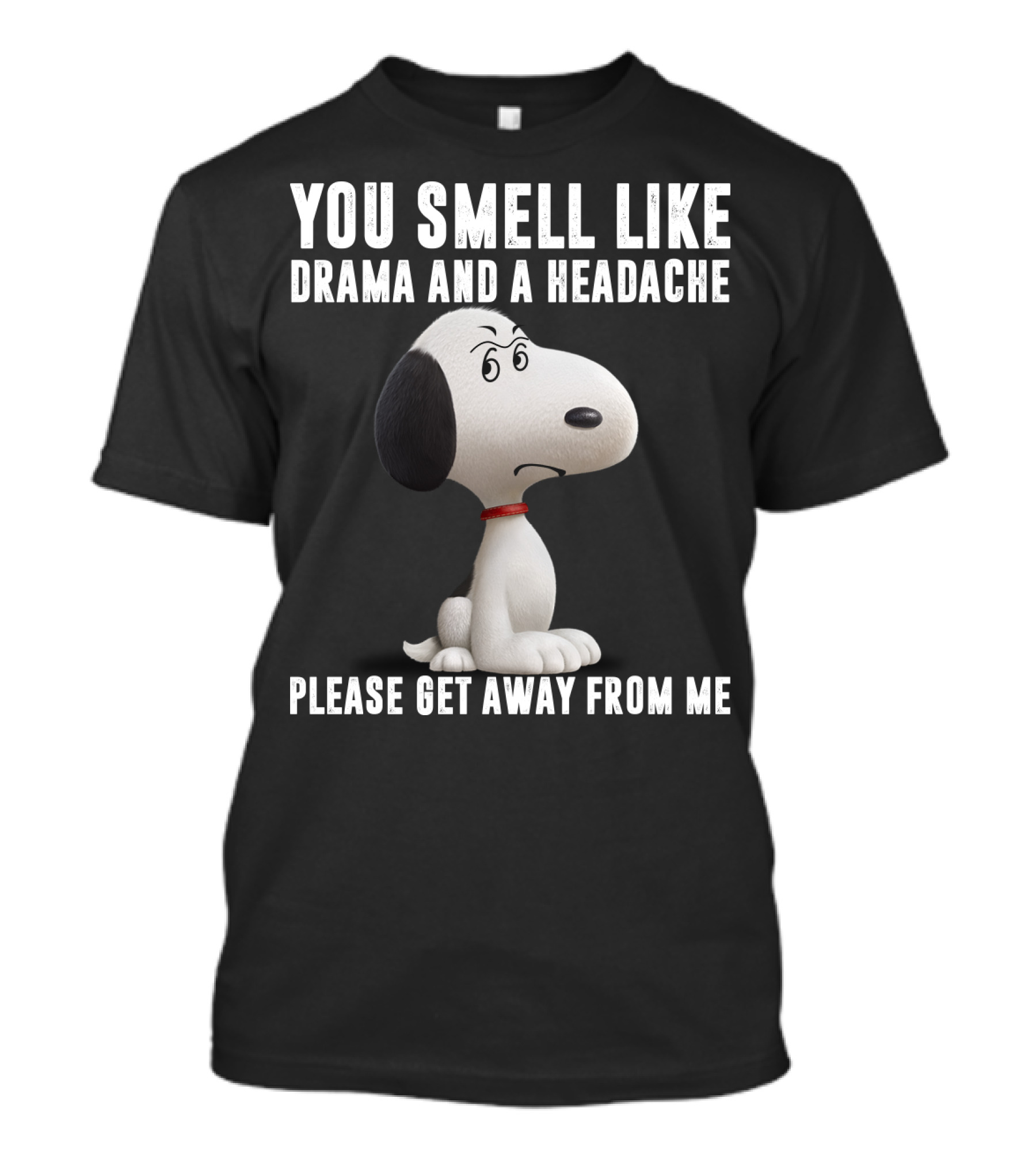 You Smell Like Drama And A Headache Please Get Away From Me Snoopy Peanuts Movie T-Shirt
